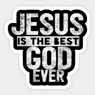 JESUS IS THE BEST GOD EVER SHIRT- FUNNY CHRISTIAN GIFT Sticker